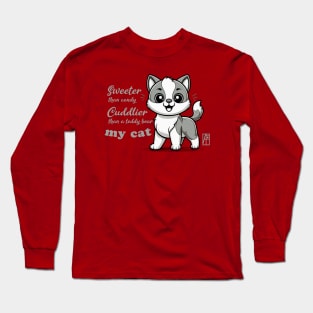 Sweeter than candy, Cuddlier than a teddy bear: my cat - I Love my cat - 1 Long Sleeve T-Shirt